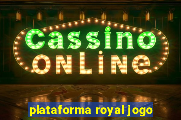 plataforma royal jogo